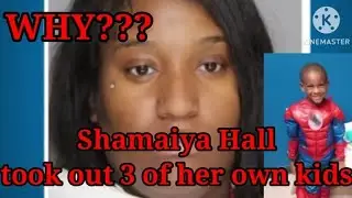 Shamaiya Hall Texas woman took out 3 of her own children