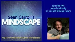 Mindscape 109 | Jason Torchinsky on Our Self-Driving Future