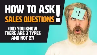 How To Ask Sales Questions (There are 3 types not 2!)