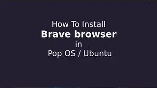 How to install Brave browser on Pop OS