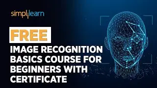 🔥 FREE Image Recognition Basics Course For Beginners With Certificate | SkillUp | Simplilearn