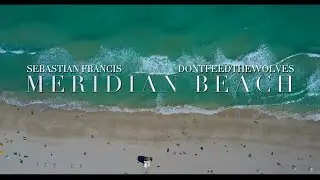Sebastian Francis Ft. DONTFEEDTHEWOLVES - Meridian Beach (Official Video)