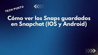 Cómo ver los Snaps guardados en Snapchat (IOS y Android)
