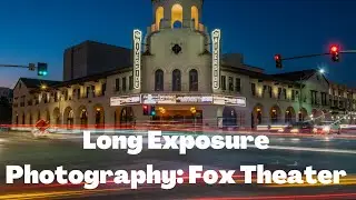 Long Exposure Photography: Fox Theater
