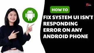 How To Fix System UI isn't Responding Error On Any Android Phone | System UI has Stopped