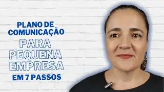 Plano de Marketing e Comunicação para Pequena Empresa em 7 Passos | Por Paula Carnielli
