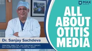 Otitis media: Signs, Symptoms, Treatment | Max Hospital