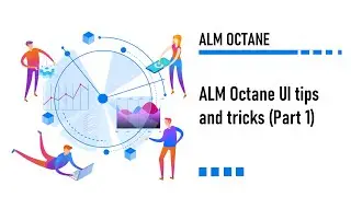 ALM Octane UI tips and tricks (Part 1)