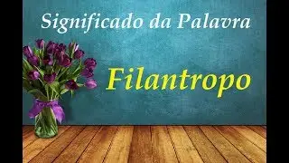 Significado da palavra  Filantropo