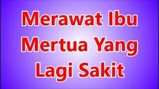 Kisah Nyata    Merawat Ibu Mertua Yang Lagi Sakit