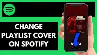 How To Change Playlist Cover On Spotify