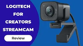Streaming and Content Creation: Logitech for Creators StreamCam Premium Webcam Review