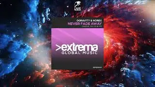 0Gravity & Norex - Never Fade Away (Extended Dub Mix) [EXTREMA GLOBAL MUSIC]