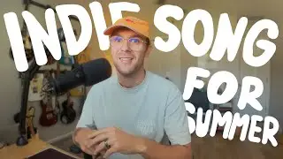 Making a FUN Indie Song for Summer