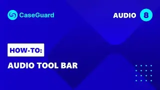 How to navigate the Audio Toolbar for Efficient Audio Redaction | CaseGuard Studio
