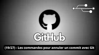 (19/27) - Les options pour annuler un commit avec Git