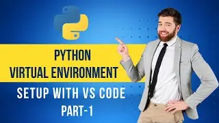 Python Virtual Environment Setup with VS Code(Part-1)