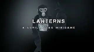 Lanterns | A Gorilla Tag Minigame