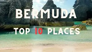 TOP 10 BEST PLACES TO VISIT IN BERMUDA | Bermuda Destination Travel Guide 2024