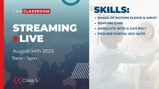 Class 5 Livestream: ROM Elbow/Wrist, Denture Care, Gait Belt Ambulation, and Bed Bath Techniques