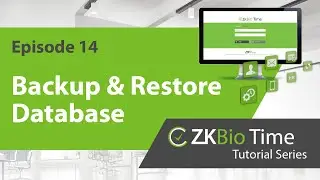 ZKBio Time Tutorial – ep.14 Backup & Restore Database