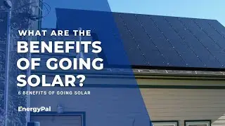 6 Financial Benefits of Going Solar