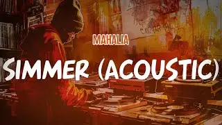 Mahalia - Simmer (Acoustic) (Lyric Video)