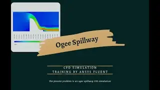 Open Channel Flow: Ogee Spillway CFD Simulation