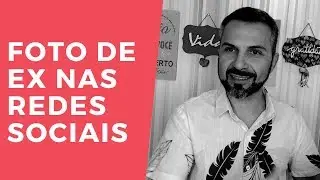 Foto de ex nas redes sociais