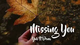 Yub Ft Dena - Missing You