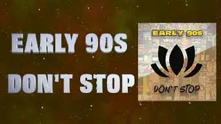 Early 90s - Don't Stop (Radio Mix)