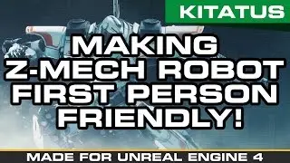 UNREAL ENGINE 4 MARKETPLACE | Making Z-MECH ROBOT GIANT First person Friendly! [KITATUS]