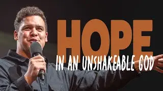 Hope in an Unshakeable God || Ps Joe Manase