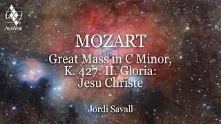 Jordi Savall - Mozart: Great Mass in C Minor, K. 427: II. Gloria: Jesu Christe