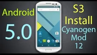 CyanogenMod 12 Android 5.0 Lollipop ROM Samsung Galaxy S3! HOW TO INSTALL! THE MOST STABLE