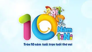 tiNiWorld - Tròn 10 Năm Tuổi, Trọn Tuổi Thơ Vui