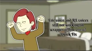 How To Fix The Eric Voice And The RL Voices On Wrapper Offline!