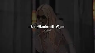 Lo Mandé al Gym - Karol G (Lyrics)