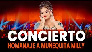 Muñequita Milly - El Legado Continúa - 1º Concierto Homenaje Completo 4K 2024