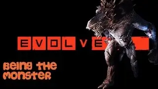 Evolve Alpha - Being The Monster