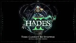 Hades II -  Time Cannot be Stopped (Scylla and the Sirens)
