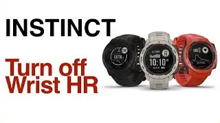 Garmin Instinct - How To Turn Off Wrist Heart Rate Monitor