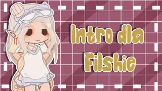 Intro dla @Filshie //Gacha