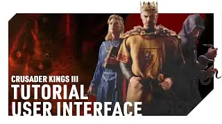 LEARN THE USER INTERFACE | CRUSADER KINGS 3 | Tutorial/Guide for Beginners