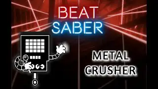 Beat Saber - Metal Crusher [EXPERT+] SS FC