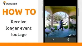 How To Receive Longer Event Footage | Toucan Smart Home