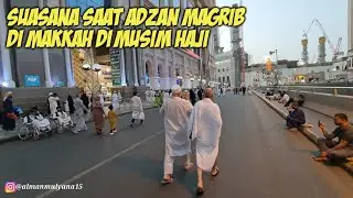 SEPERTI INI REAKSI JEMAAH HAJI SAAT MENDENGAR ADZAN MAGRIB DI MAKKAH
