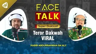 TEROR DAKWAH VIRAL !!! FaceTalk Super Eksklusif | Habib Abdurrahman Ba'Aly