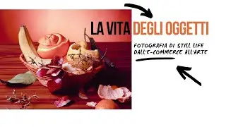 La vita degli oggetti - trailer del corso di fotografia online di still life