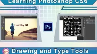 Learning Photoshop CS6:  Drawing and Type Tools